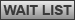 WAITLIST